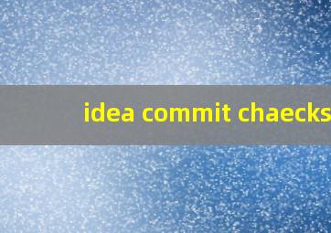 idea commit chaecks 