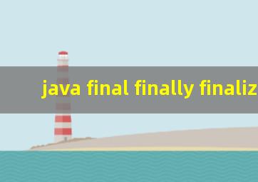 java final finally finalize