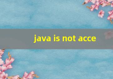 java is not acce