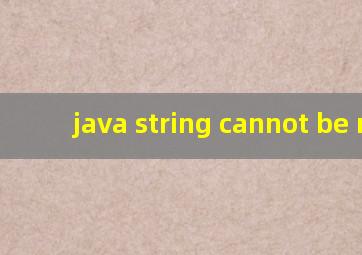 java string cannot be re