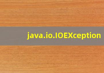 java.io.IOEXception