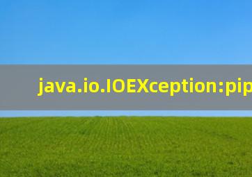 java.io.IOEXception:pipe