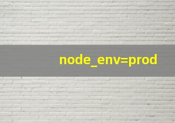 node_env=prod