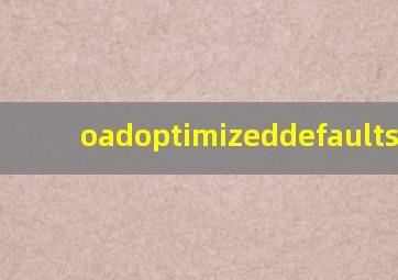 oadoptimizeddefaults the