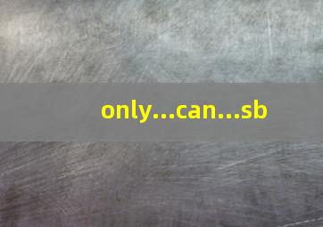 only...can...sb