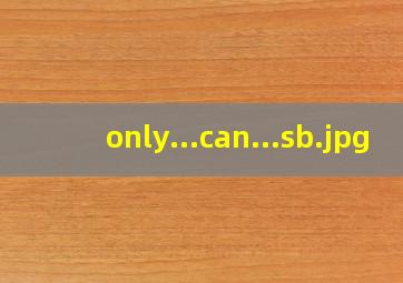 only...can...sb