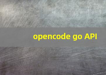opencode go API
