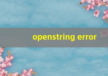 openstring error