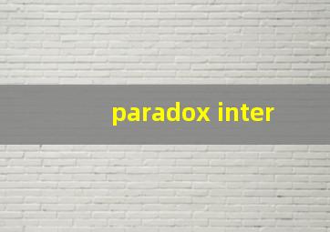 paradox inter