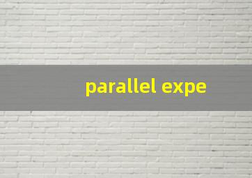 parallel expe