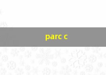 parc c