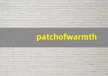 patchofwarmth