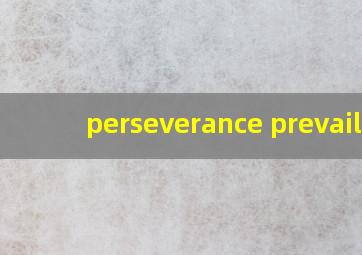 perseverance prevails