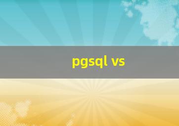 pgsql vs