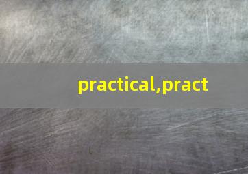practical,pract