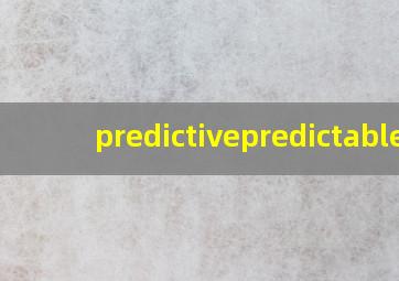 predictivepredictable
