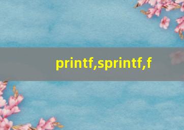 printf,sprintf,f