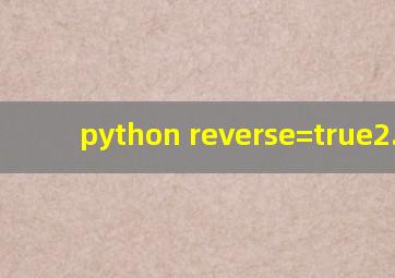 python reverse=true