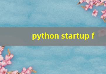 python startup f