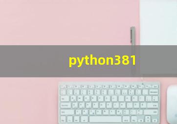 python381