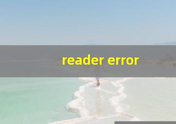 reader error