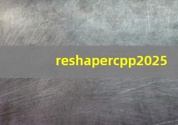 reshapercpp2025