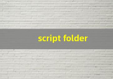script folder
