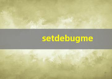 setdebugme