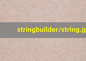 stringbuilder/string