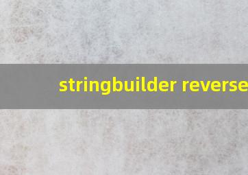 stringbuilder reverse