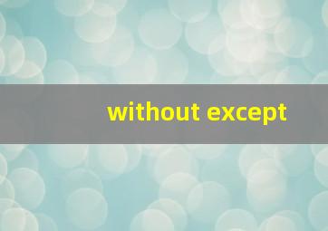 without except