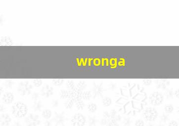 wronga